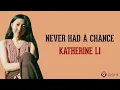 Never Had A Chance - Katherine Li (Lirik Lagu Terjemahan)