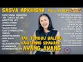 Download Lagu KAWITANING SINAWANG - TAK TUNGGU BALIMU - AYANG AYANG - SASYA ARKHISNA FULL ALBUM TERBARU 2025