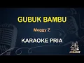 Download Lagu GUBUK BAMBU - Karaoke Nada Pria || Meggy Z [ KOPLO ]