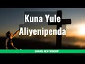 Download Lagu Kuna Yule Aliyenipenda | Yesu Rafiki Mwema | Naiwe Maombi