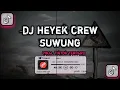 Download Lagu DJ HEYEK CREW SUWUNG||AKU BINGUNG KOWE BINGUNG KABEH BINGUNG DADI SUWONG VIRAL TIKTOK TERBARU