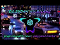 Lagu DJ SUDAH KUBILANG  SLOW REMIX NOSTALGIA BY (KEVIN STUDIO) DJ NOSTALGIA TERBARU 2022