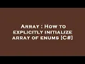 Array How to explicitly initialize array of enums C