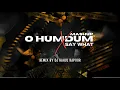 Download Lagu O HUM DUM SUNIYO RE X SAY WHAT | DJ RAHUL KAPOOR | ADAM PORT | BOLLY AFRO | #djrahulkapoor #new