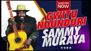 gwitu ndunduri by sammy muraya official audio