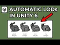 How To Generate LODs For Meshes In Unity 6 - New Feature