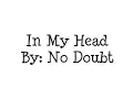 In my head No Doubt. (Lyrics)