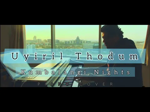 Download MP3 Uyiril Thodum|Kumbalangi Nights| piano cover |INSTRUMENTAL| Anson Keys|