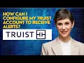 How can I configure my Truist account to receive alerts
