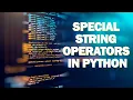 Special String Operators In Python