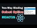 Two-way Binding state Select Option in ReactJS