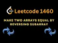 Make Two Arrays Equal by Reversing Subarrays Leetcode Daily Leetcode 1460 C Two approaches