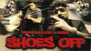 SHOES OFF OFFICIAL VIDEO PREM DHILLON IQBAL THE KIDD Latest Punjabi Songs 2025 
