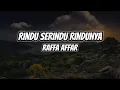 Download Lagu RINDU SERINDU RINDUNYA - RAFFA AFFAR (Lyrics) MP3