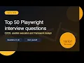 Top 50 Playwright Interview Questions Answers - Part 5 Detailed Explanations Quiz Yourself