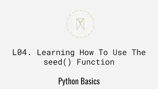 Learning How To Use The seed Function Python Basics U1L4