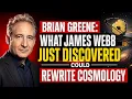 Brian Greene What James Webb Just Discovered Could Rewrite Cosmology
