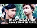 Lagu MONDY DIAJAK RIBUT ANAK KEMAREN SORE! REPUTASI AJ DIPERTARUHKAN | ANAK JALANAN | EPS 407