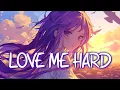 Download Lagu 「Nightcore」 LOVE ME HARD - Elley Duhé ♡ (Lyrics)