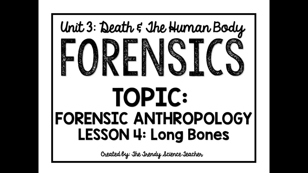 Forensic Anthropology: Lesson 4- Long Bones (Forensics)