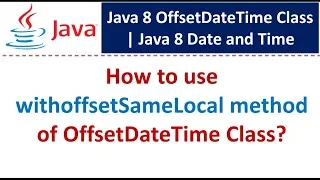 How to use withoffsetSameLocal method of OffsetDateTime Class Java 8 Date and Time