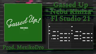 Download How MexikoDro Made “Gassed Up” By Nebu Kiniza In 5 Minutes*BEST ON YOUTUBE* [Fl Studio Remake] MP3
