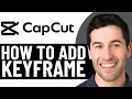 HOW TO ADD KEYFRAME IN CAPCUT PC 2026 FULL GUIDE