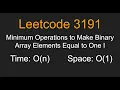 Minimum Operations to Make Binary Array Elements Equal to One I - Leetcode 3191