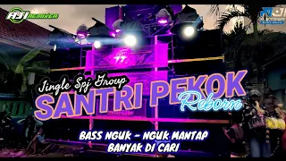 Download DJ SANTRI PEKOK REBORN - JINGLE SPJ GROUP - BASS NGUK NGUK MANTAP | BANYAK DI CARI MP3