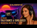 ITALO DANCE \u0026 EURO DISCO VOL2 - 80s 90s NONSTOP MIX - Orchestral meets Disco