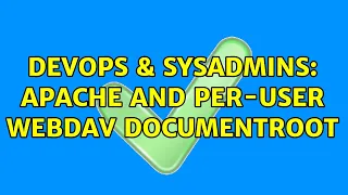 DevOps SysAdmins Apache and per-user WebDAV DocumentRoot 2 Solutions