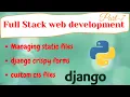 Django Full Stack Web Development managing static files crispy forms and custom CSS