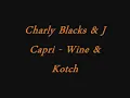 Charly Blacks & J Capri - Wine & Kotch