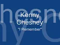 Kenny Chesney - I Remember with lyrics