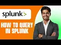 How to Query in Splunk 2025 Complete Step-by-Step Guide