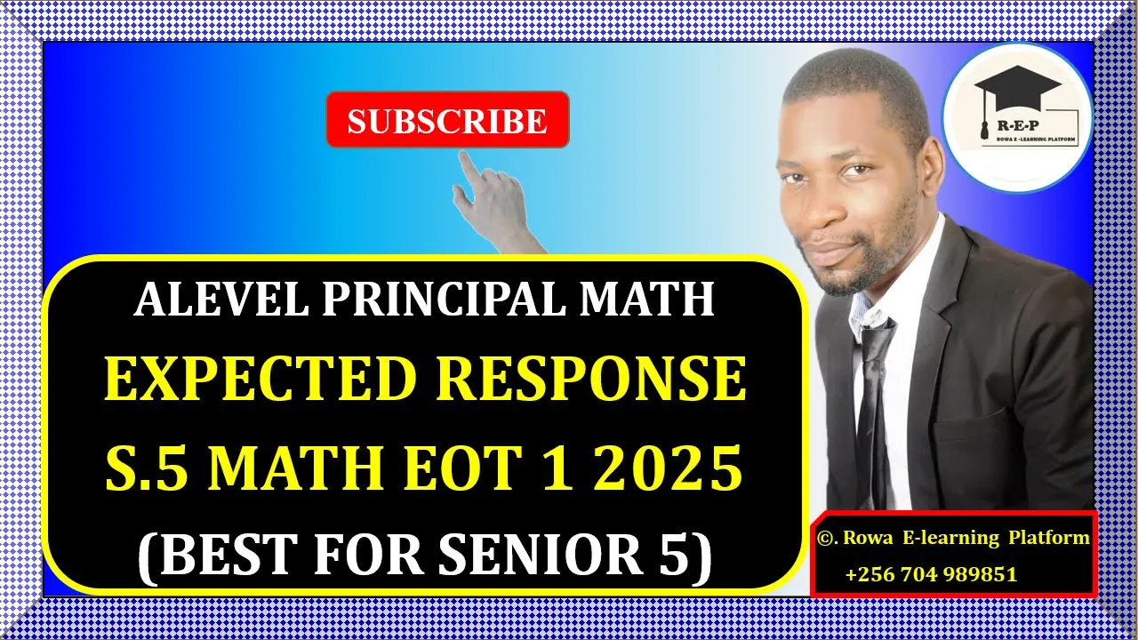 007 – S.5 MATH EOT 1 EXAM 2025 | EXPECTED RESPONSE | GOOD SHEPHERD HIGH SCHOOL | FOR SENIOR 5