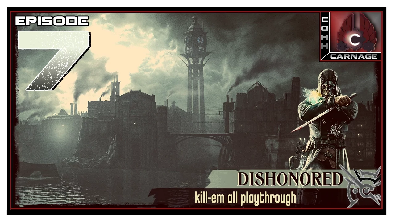CohhCarnage Plays Dishonored - Episode 7