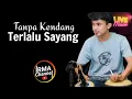 Tanpa Kendang -Terlalu Sayang (Tarling versi Koplo)