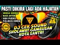 Download Lagu [HD QUALITY] DJ CEK SOUND SHOLAWAT GAMBUSAN KOTA SANTRI - FULLBASS HOREG 🔊🔊