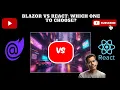 Blazor vs React Which One to Choose