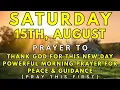 15th August Thank God for This New Day Powerful Morning Prayer for Peace Guidance Blessings