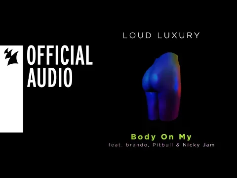 Download MP3 Loud Luxury feat. brando, Pitbull & Nicky Jam - Body On My