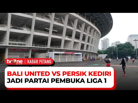 Liga 1 Dimulai, Bali United vs Persik Kediri Jadi Partai Pembuka