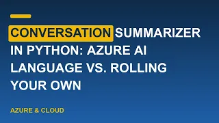Conversation Summarizer in Python Azure AI Language vs Rolling Your Own