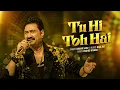 Download Lagu Tu Hi Toh Hai (Official Video) | Kumar Sanu | Raja Ali | Raghib Irshad