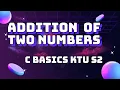 Addition of two numbers C Program basics S2 KTU