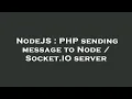 NodeJS PHP sending message to Node Socket IO server