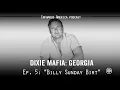 INFAMOUS AMERICA DIXIE MAFIA GEORGIA Ep5 - Billy Sunday Birt