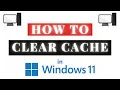How To Clear Cache in Windows 11 - Step-by-Step PC Tutorial