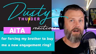 Download AITA for forcing my brother to buy me a new engagement ring - Dusty Thunder Reads \u0026 Reacts MP3